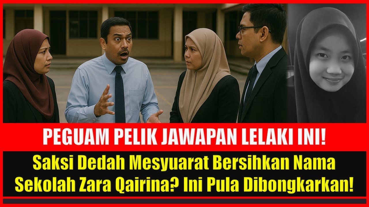 Saksi Dedah Mesyuarat Bersihkan Nama Sekolah Zara Qairina Ini Pula Dibongkarkan!