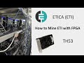 How to mine ETICA (ETI) with FPGA TH53