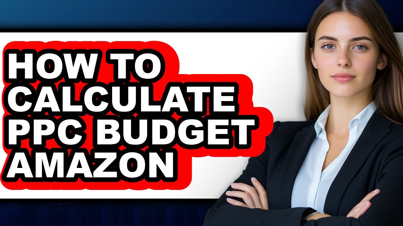 How to Calculate Ppc Budget Amazon - Easy Guide - YouTube