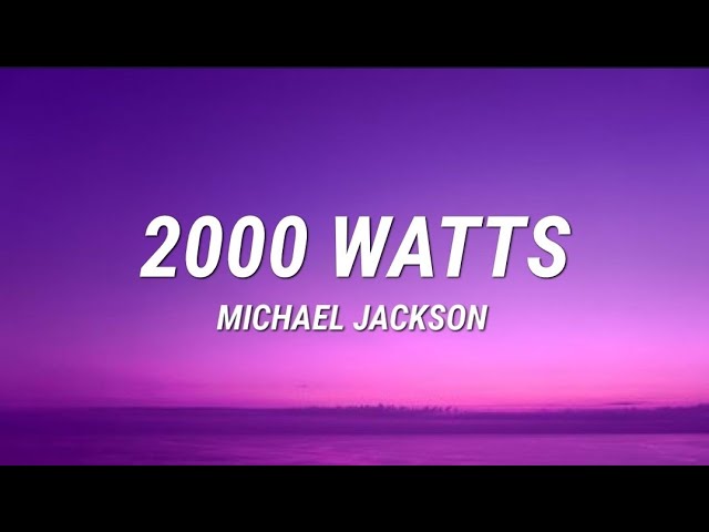 Michael Jackson - 2000 Watts (lyrics)