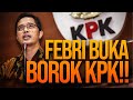 FEBRI  BONGKAR  DAN BUKA BOBROKNYA KPK ?
