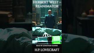 Herbert West Reanimates Again…| Lovecraft Parts 4 &amp; 5 #HPLovecraft #shorts #Reanimator #WeirdFiction