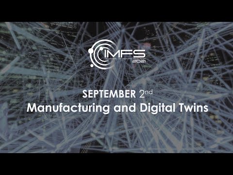 IMFS 2021 – 2nd September 2021 – Manufacturing and Digital Twins (1st Part)