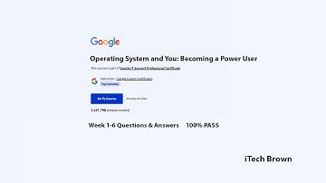 Operating System and You: Becoming a Power User by Google IT Support || Week 1-6 Questions & Answers