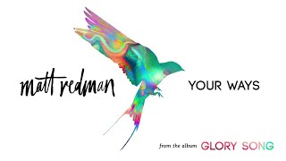 Miniatura del video "Matt Redman - Your Ways (Audio)"