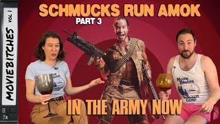 In The Army Now | Schmucks Run Amok Pt 3 | MovieBitches Summer CAMP