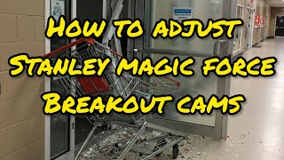 How To Adjust Breakout Cams On Stanley Magic Force