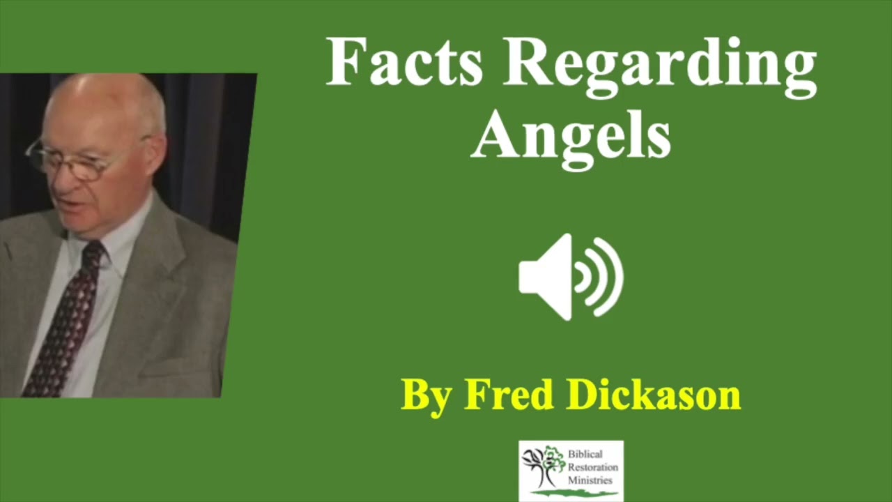 (Audio) Facts Regarding Angels -  Fred Dickason