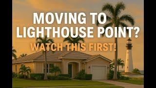 Living in Lighthouse Point FL 🏡 What You NEED to Know Before Moving!