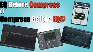 EQ before Compress Vs. Compress before EQ! (Answer To A Rare Question)