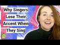 Why Do Singers Lose Their Accent When They Sing?