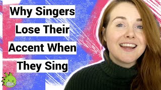 Why Do Singers Lose Their Accent When They Sing?