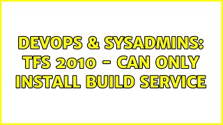 DevOps & SysAdmins: TFS 2010 - Can Only Install Build Service (3 Solutions!!) Information
