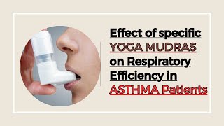 EFFECT OF SPECIFIC YOGA MUDRAS ON RESPIRATORY EFFICIENCY IN ASTHMA PATIENTS #yoga #asthmacure