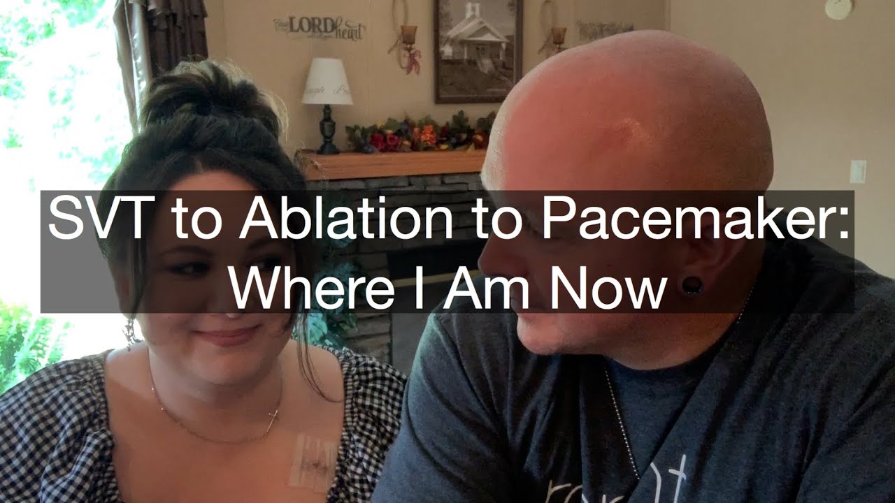 SVT to Ablation to Pacemaker: Where I Am Now