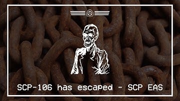 SCP-106 has escaped - SCP EAS