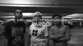 wiiwwhhh Parodi  BAD  young lex Feat Awkarin