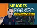 Mejores plataformas de Trading (GRATIS PARA FUTUROS)