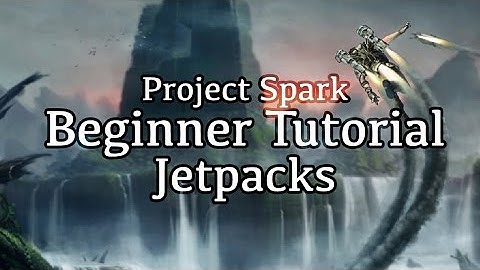 Easy Jetpack - Project Spark Tutorial