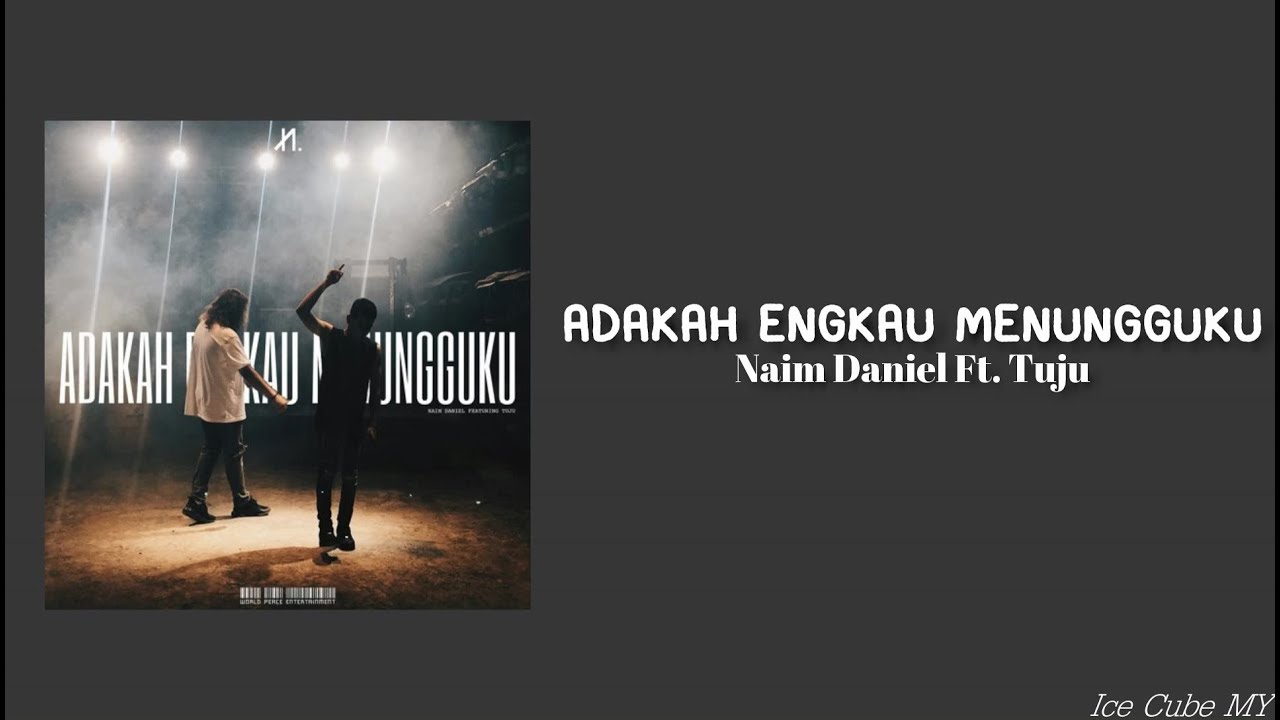 Adakah Engkau Menungguku - Naim Daniel Ft. Tuju (Lirik)
