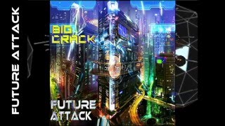 Big Crack Future Attack Ep Preview