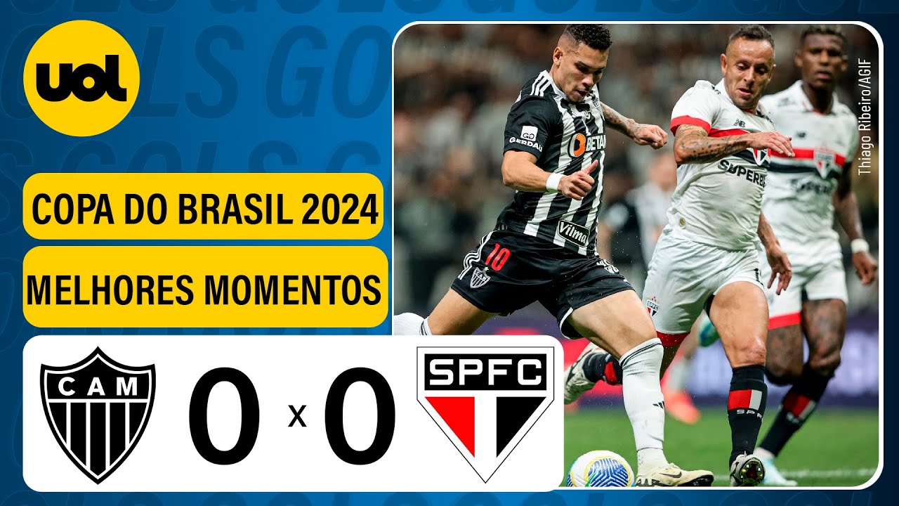 ATLÉTICO-MG 0 X 0 SÃO PAULO - COPA DO BRASIL 2024; VEJA OS MELHORES ...