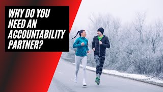 Why Do You Need An Accountability Partner