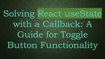 Solving React useState with a Callback: A Guide for Toggle Button Functionality