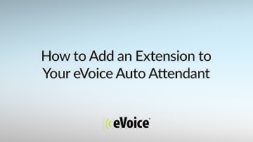 How To Add an Extension to Your eVoice Auto Attendant