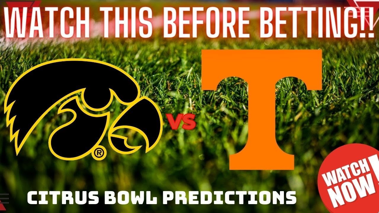 Citrus Bowl Betting Preview - Iowa Hawkeyes vs Tennessee Volunteers Prediction and Picks