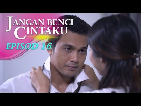 HIGHLIGHT: Episod 16 | Jangan Benci Cintaku