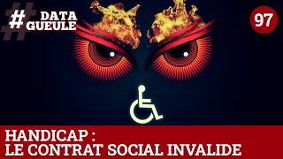 Handicap : le contrat social invalide  #DATAGUEULE 97