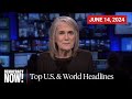 Top U.S. & World Headlines — June 14, 2024