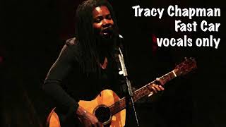 Video thumbnail of "Tracy Chapman - Fast Car - vocals only with click"