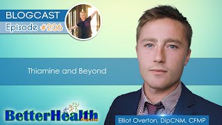 Episode #206: Thiamine and Beyond with Elliot Overton, DipCNM, CFMP