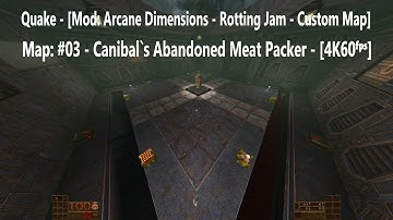 Quake - [Mod: Arcane Dimensions - Rotting Jam] - Map: #03 - Canibal`s Abandoned Meat P. - [4K60ᶠᵖˢ]