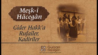 Gider Hakk’a Rufailer, Kadiriler | Meşk-i Hâcegân | Yakub Haşimi Hocaefendi  (ksa) Resimi