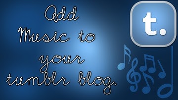 How To: Add Music To Your Tumblr Blog