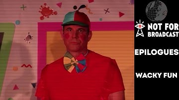 Not For Broadcast | Epilogues | Wacky Fun | Archive