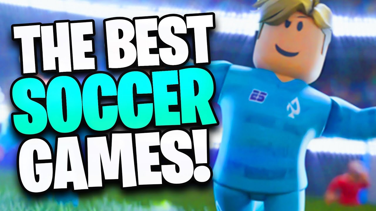 Top 5 Roblox Soccer Games You HAVE to Try!! YouTube