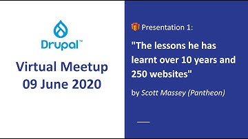 "The lessons he has learnt over 10 years and 250 websites" Scott Massey [Drupal Meetup, 2020-06-09]
