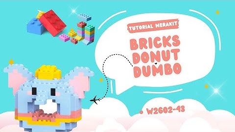 TUTORIAL MERAKIT LEGO BRICKS DONUT [ DUMBO ] W2602-43