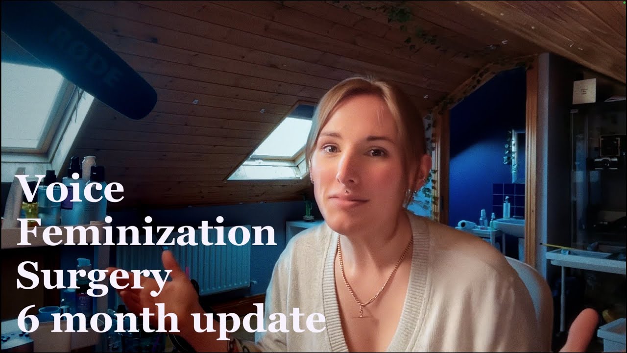 Voice Feminization Surgery (6 Month Update)