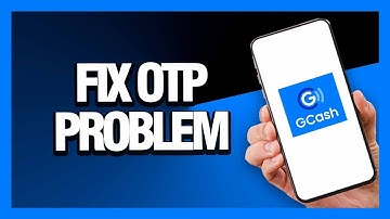 How to Fix GCash App Otp Problem - Android & Ios | Final Solution