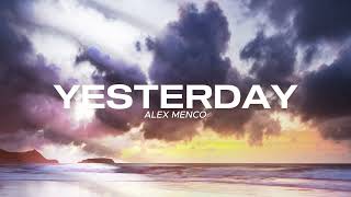 Alex Menco - Yesterday / Deep House, Emotional Beats