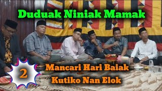 Pasambahan Duduak Niniak Mamak//Mancari Hari Baiak Kutiko Nan Elok Part.2