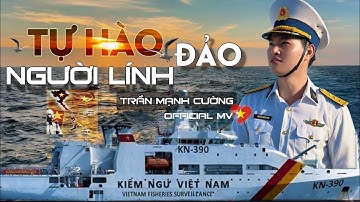 TỰ HÀO NGƯỜI LÍNH ĐẢO | TRẦN MẠNH CƯỜNG | OFFICIAL MV - Tự hào tôi là người lính đảo
