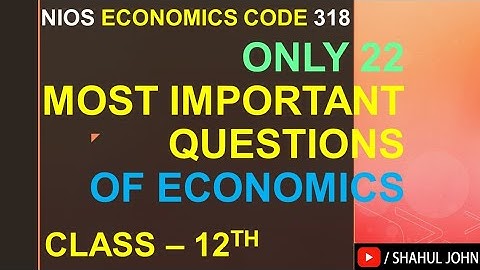NIOS ECONOMICS CODE 318 || MOST IMPORTANT QUESTIONS FOR NIOS ECONOMICS CLASS 12TH || BY SHAHUL JOHN