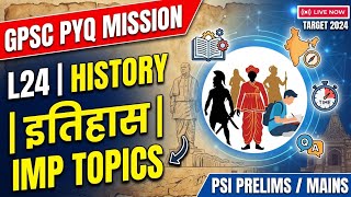 L24 GPSC PYQ MISSION PSI History IMP TOPIC