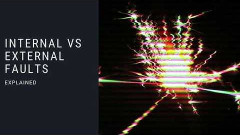 Internal Vs External Faults: EEBootCamp Knowledge in Minutes